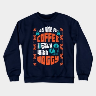 its time for coffee Crewneck Sweatshirt